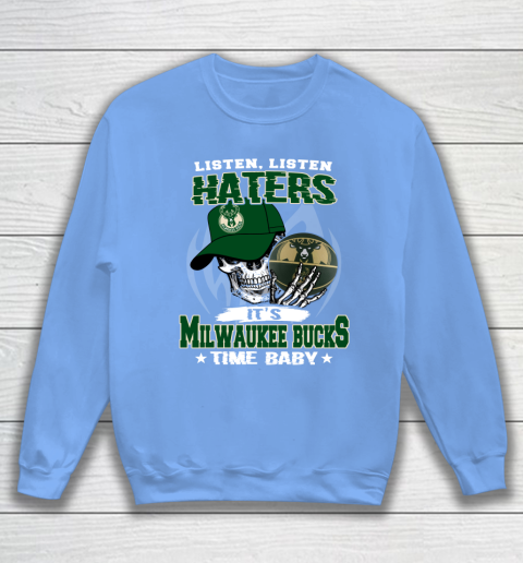 Listen Haters It is BUCKS Time Baby NBA Sweatshirt 8