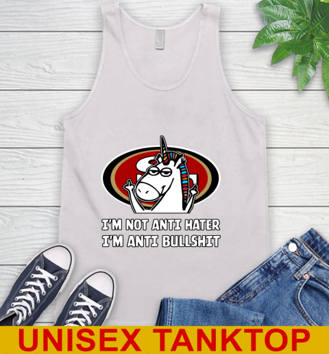 San Francisco 49ers NFL Football Unicorn I'm Not Anti Hater I'm Anti Bullshit Tank Top