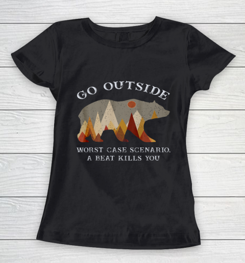 Go Outside Worst Case Scenario A Bear Kills You Camping Gift Women's T-Shirt