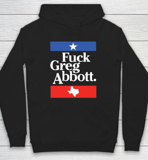 Fuck Greg Abbot Texas Hoodie