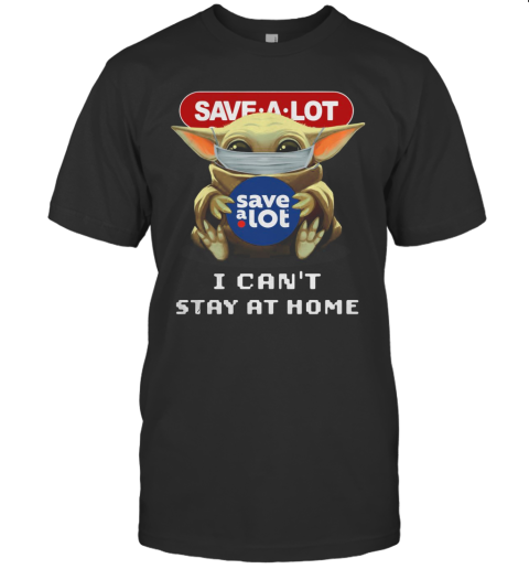 Baby Yoda Face Mask Hug My Save A Lot I Can'T Stay At Home T-Shirt