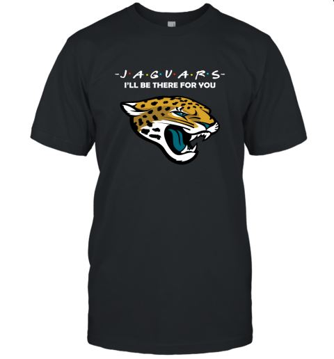 I'll Be There For You Jacksonville Jaguars Friends Movie NFL Unisex Jersey Tee