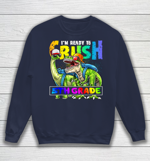Next Level t shirts I m Ready To Crush 5tht Grade T Rex Dino Holding Pencil Back To School Sweatshirt 10