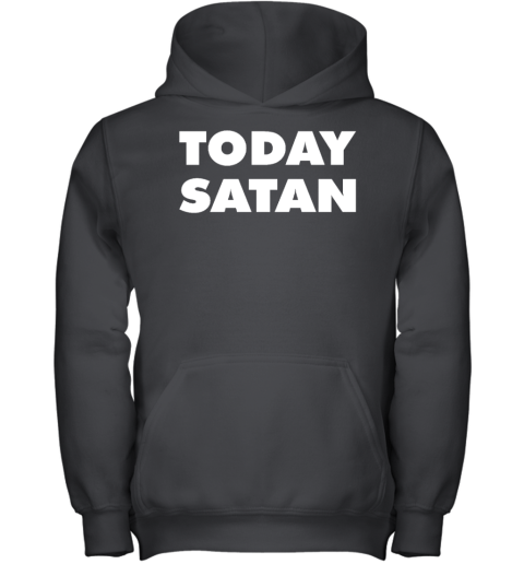Today Satan Youth Hoodie