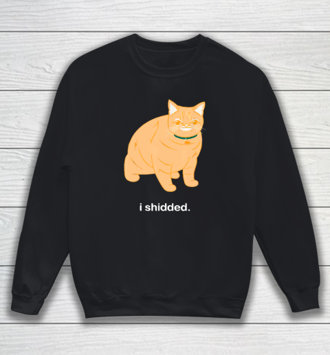 I Shidded Shirt Funny Cat Lover Sweatshirt