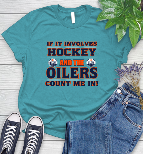 NHL If It Involves Hockey And The Edmonton Oilers Count Me In Sports Women's T-Shirt 12