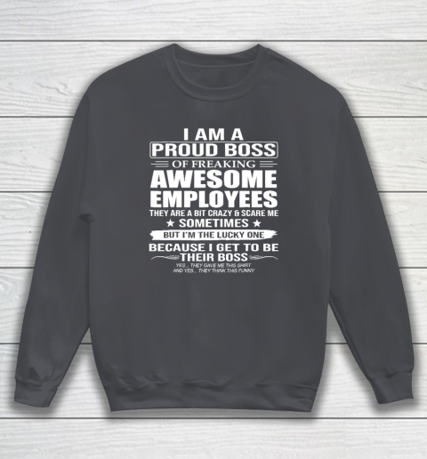 I Am A Proud Boss Of Freaking Awesome Employees Sweatshirt 3