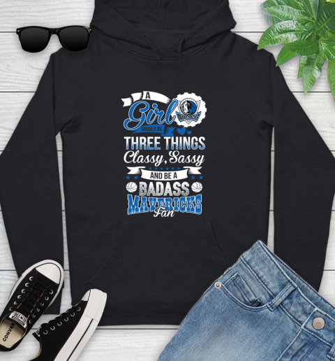 Dallas Mavericks NBA A Girl Should Be Three Things Classy Sassy And A Be Badass Fan Youth Hoodie