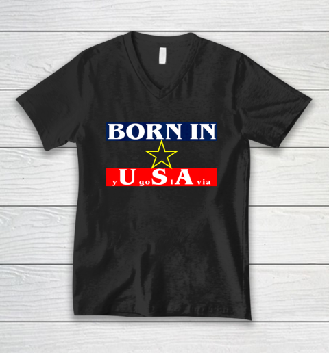 Born in Yugoslavia USA Funny V-Neck T-Shirt