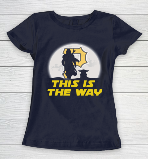 Pittsburgh Pirates MLB Baseball Star Wars Yoda And Mandalorian This Is The Way Women's T-Shirt 2