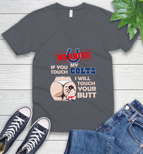 Indianapolis Colts NFL Football Warning If You Touch My Team I Will Touch My Butt V-Neck T-Shirt 4