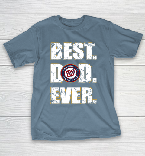 MLB Washington Nationals Baseball Best Dad Ever Family Shirt T-Shirt 16