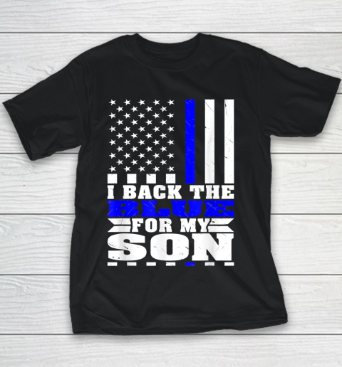 I Back The Blue For My Son Proud Police Mom Dad Cops Parent Thin Blue Line Youth T-Shirt