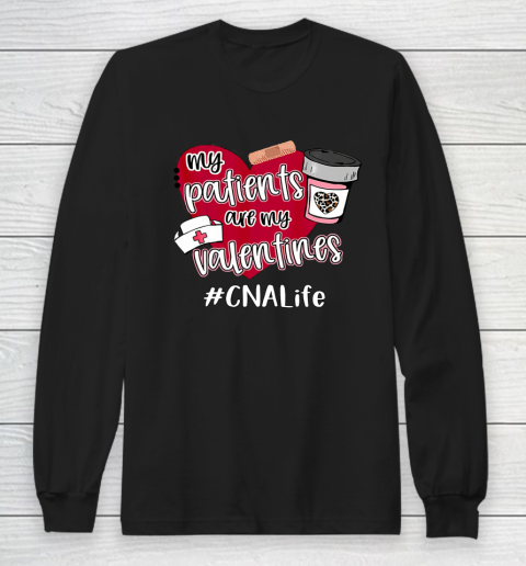 My Patients Are My Valentines CNA Life Nurse Love Long Sleeve T-Shirt