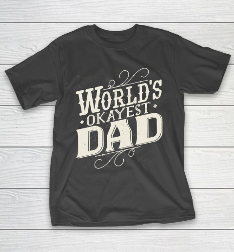 Father's Day Funny Gift Ideas Apparel  Dad Spruch Quote Satz T Shirt T-Shirt