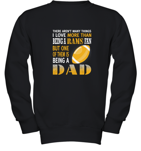 I Love More Than Being A Rams Fan Being A Dad Football Youth Sweatshirt