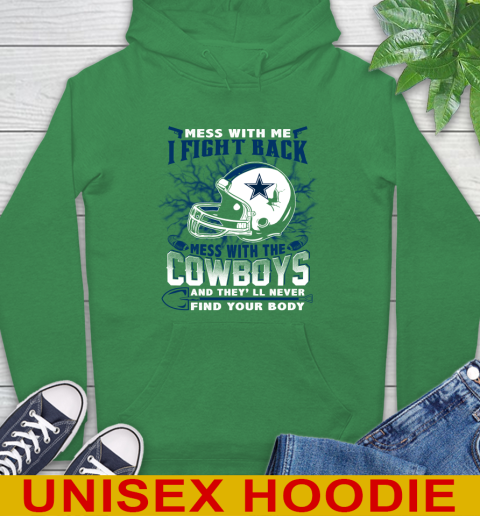 NFL Football Dallas Cowboys Mess With Me I Fight Back Mess With My Team And They'll Never Find Your Body Shirt Hoodie 8