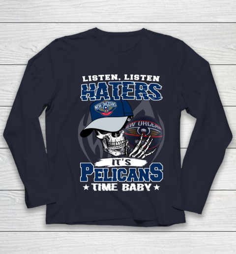 Listen Haters It is PELICANS Time Baby NBA Youth Long Sleeve 2