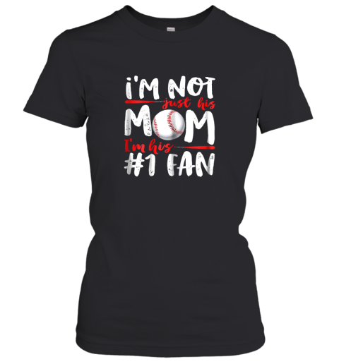 I'm Not Just His Mom Number 1 Fan Baseball Women's T-Shirt