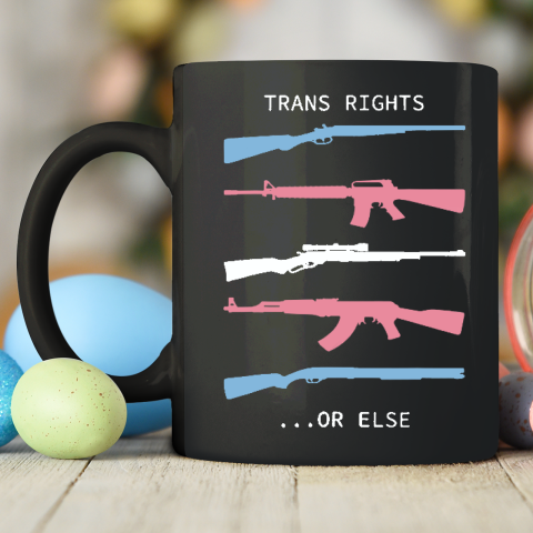 Trans Rights Or Else Ceramic Mug 11oz 2