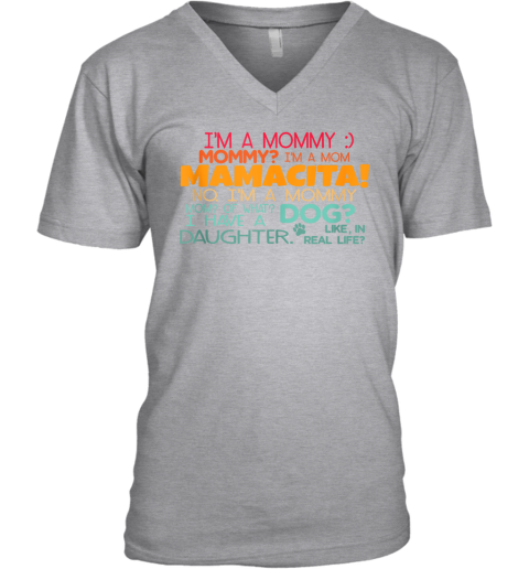 I'm A Mommy, Mommy? I'm A Mom Mamacita V-Neck T-Shirt