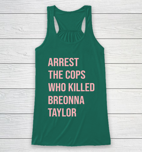 Arrest the cops who killed Breonna Taylor- Say Her Name Racerback Tank 5