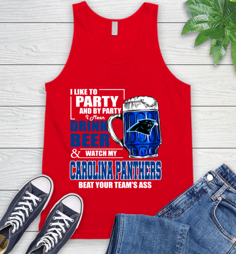 NFL I Like To Party And By Party I Mean Drink Beer and Watch My Carolina Panthers Beat Your Team's Ass Football Tank Top 5