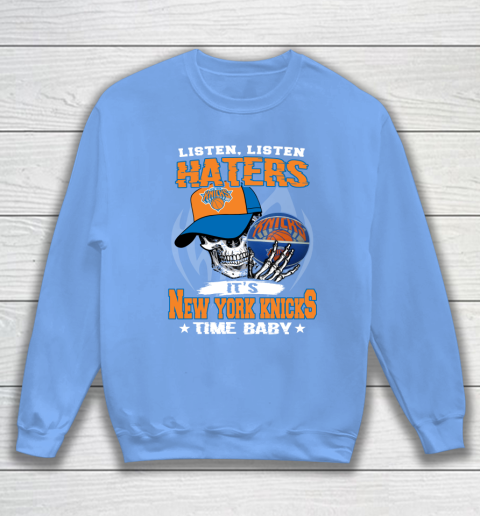 Listen Haters It is KNICKS Time Baby NBA Sweatshirt 8
