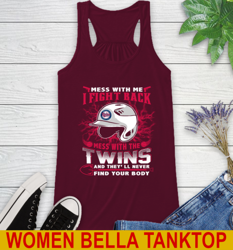 MLB Baseball Minnesota Twins Mess With Me I Fight Back Mess With My Team And They'll Never Find Your Body Shirt Racerback Tank 2