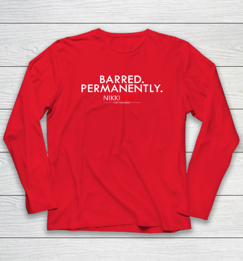 Nikki Haley Barred Permanently Long Sleeve T-Shirt - Image 7