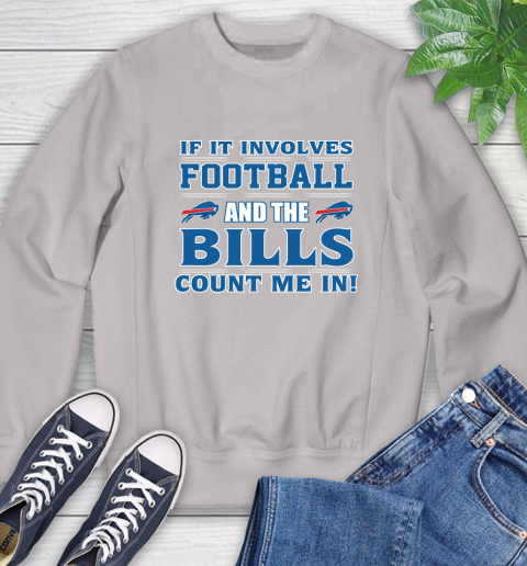NFL If It Involves Football And The Buffalo Bills Count Me In Sports Sweatshirt 12