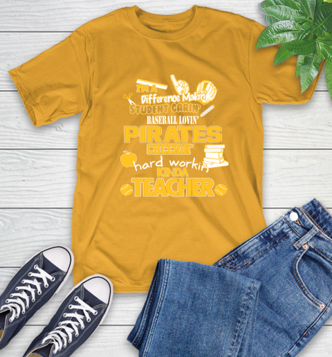Pittsburgh Pirates MLB I'm A Difference Making Student Caring Baseball Loving Kinda Teacher T-Shirt 2