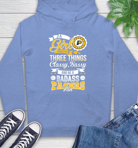 Indiana Pacers NBA A Girl Should Be Three Things Classy Sassy And A Be Badass Fan Hoodie 11