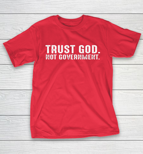 Trust God Not Government T-Shirt 7