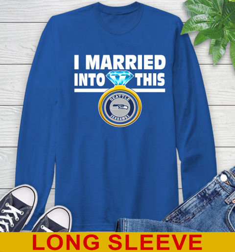 Seattle Seahawks NFL Football I Married Into This My Team Sports Long Sleeve T-Shirt 11