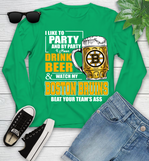 NHL I Like To Party And By Party I Mean Drink Beer And Watch My Boston Bruins Beat Your Team's Ass Hockey Youth Long Sleeve 7
