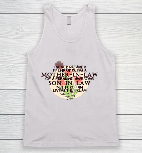 Mother's DayI Never Dreamed I d End Up Being A Mother In Law Son in Law Tank Top