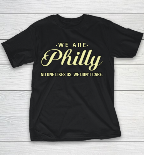 We Are Philly No One Likes Us We Don't Care Youth T-Shirt