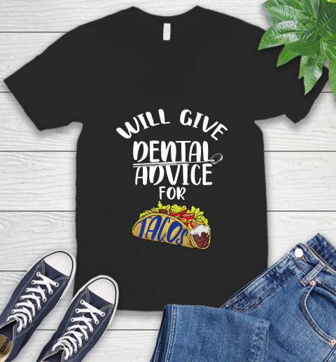 Nurse Shirt Will Give Dental Advice For Tacos Funny Dentist Gift T Shirt V-Neck T-Shirt