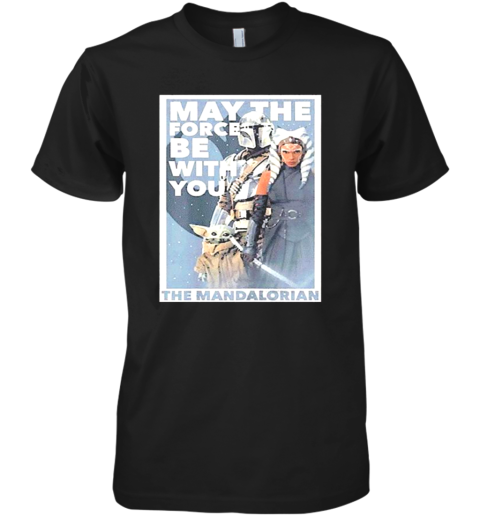 Star Wars The Mandalorian Ahsoka May The Force Be With You Premium Men's T-Shirt