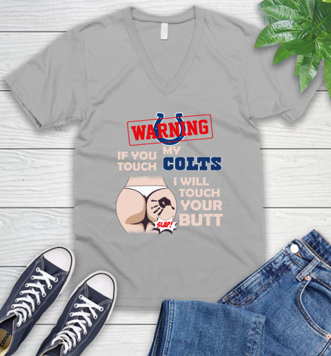 Indianapolis Colts NFL Football Warning If You Touch My Team I Will Touch My Butt V-Neck T-Shirt 3