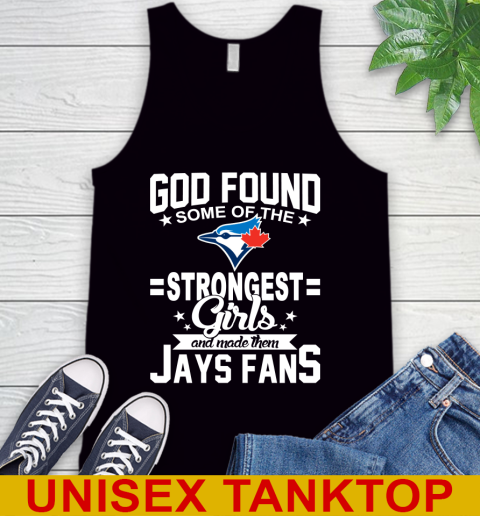 Toronto Blue Jays MLB Baseball God Found Some Of The Strongest Girls Adoring Fans Tank Top