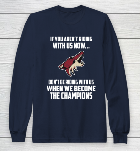NHL Arizona Coyotes Hockey We Become The Champions Long Sleeve T-Shirt 2