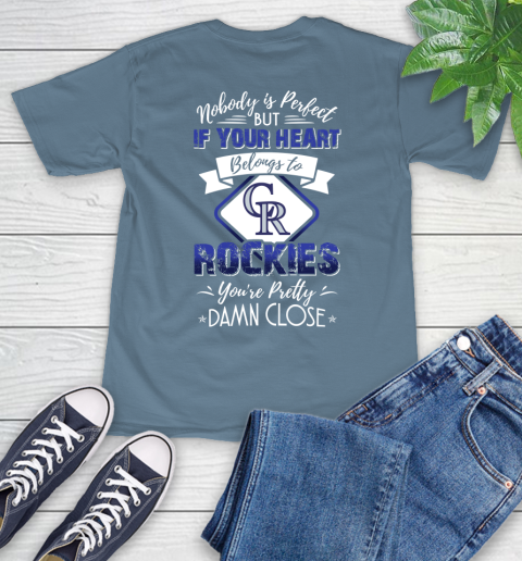MLB Baseball Colorado Rockies Nobody Is Perfect But If Your Heart Belongs To Rockies You're Pretty Damn Close Shirt T-Shirt 9