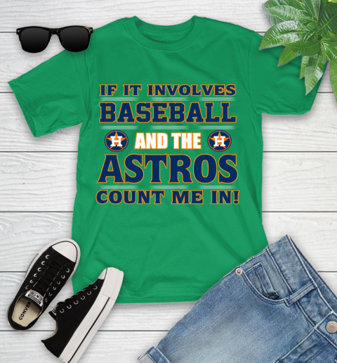 MLB If It Involves Baseball And The Houston Astros Count Me In Sports Youth T-Shirt 6