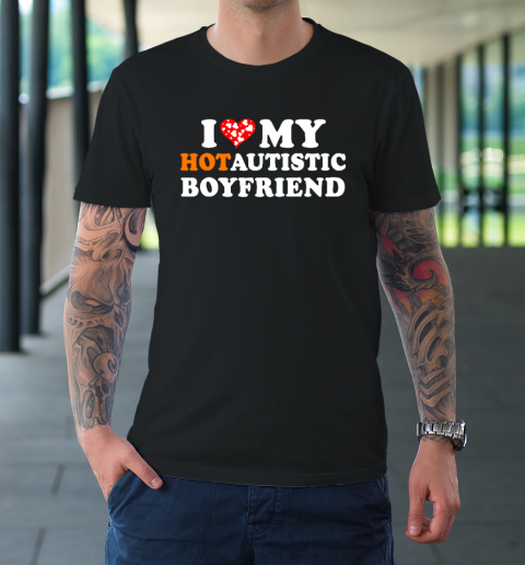 Valentine's Day I Love My Hot Autistic Boyfriend T-Shirt