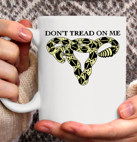 Don't Tread On Me Uterus Shirt Pro Choice Ceramic Mug 11oz 2