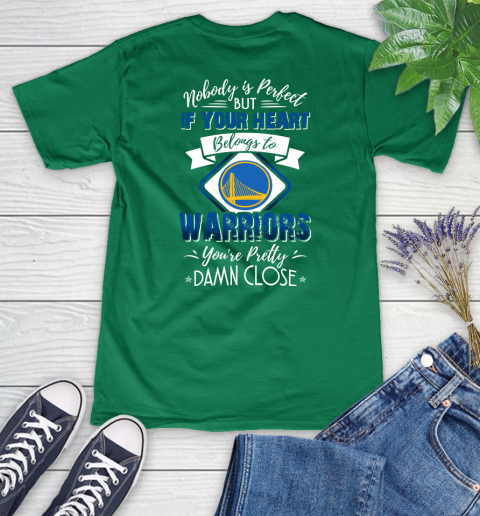 NBA Basketball Golden State Warriors Nobody Is Perfect But If Your Heart Belongs To Warriors You're Pretty Damn Close Shirt Women's V-Neck T-Shirt 4