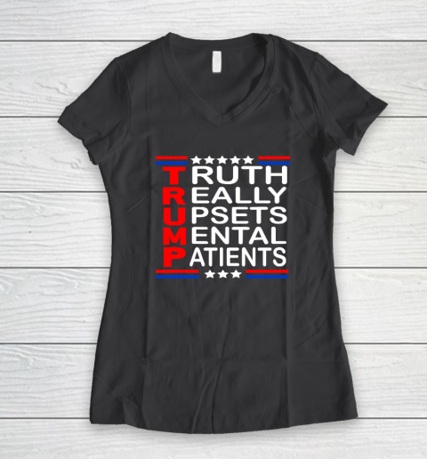 Trump Really Upsets Mental Patients Women's V-Neck T-Shirt 4