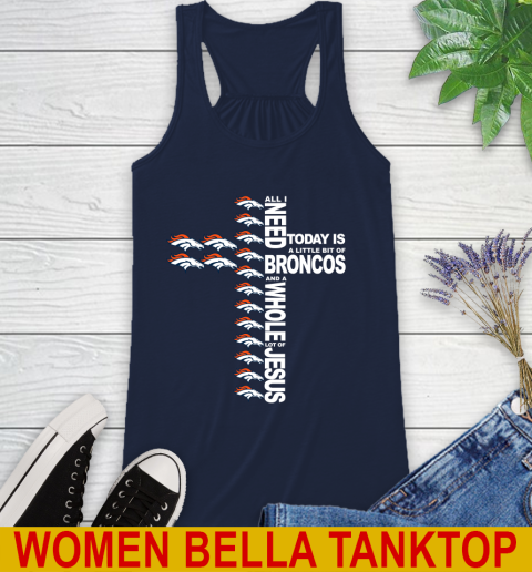 NFL All I Need Today Is A Little Bit Of Denver Broncos Cross Shirt Racerback Tank 9